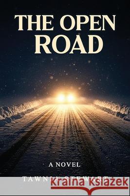 The Open Road Tawnia Stewart 9781971138770 Tawnia Stewart
