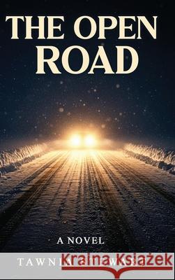 The Open Road Tawnia Stewart 9781971138794 Tawnia Stewart
