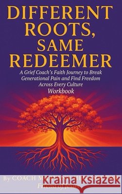 Different Roots, Same Redeemer: Workbook Maryann Heil-Doctor 9781971141220