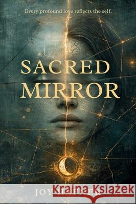 Sacred Mirror Joy Hafner 9781971164991