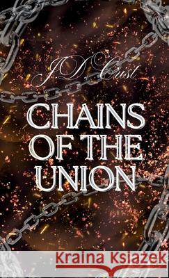Chains of Union Special Edition J. D. Crist 9781971168074 Pumpkin Head Publishing