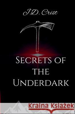 Secrets of the Underdark J. D. Crist 9781971168081 Pumpkin Head Publishing