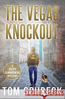 The Vegas Knockout Tom Schreck 9781971208060 Gloves Off Publishing