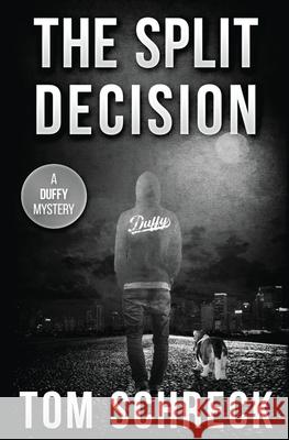The Split Decision Tom Schreck 9781971208169 Gloves Off Publishing