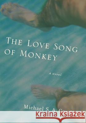 The Love Song of Monkey Michael S. a. Graziano 9781971225036