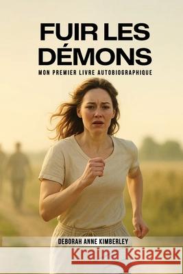 Fuir les d?mons Deborah Anne Kimberley 9781971230252 Amzn Book Publisher
