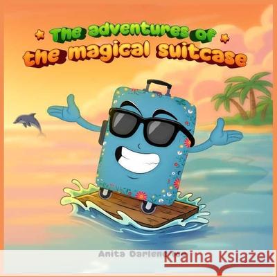 The adventures of the magical suitcase Anita Darien 9781971232003