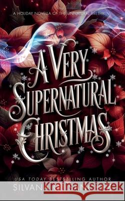 A Very Supernatural Christmas Silvana G 9781971239002 Second Star Press