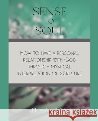 Sense to Soul Kelly Logan 9781971255019 Kelly a Logan