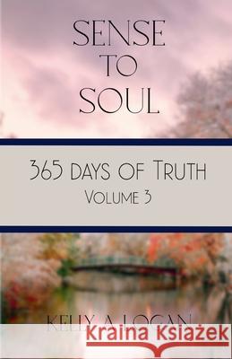 365 Days of Truth Volume 3 Kelly Logan 9781971255088 Kelly a Logan
