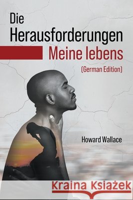 Die Herausforderungen Meine lebens Wallace, Howard 9781971314259 Prime Seven Media