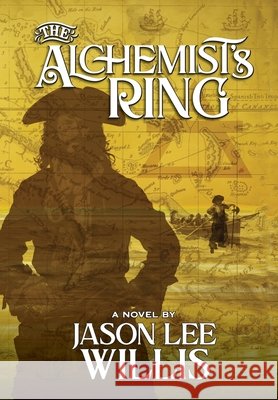 The Alchemist's Ring Willis, Jason Lee 9781971362038 Lura Publications