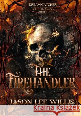 The Firehandler Willis, Jason Lee 9781971362052