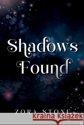 Shadows Found Zora Stone 9781971405025
