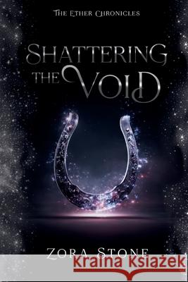 Shattering the Void Zora Stone 9781971405087 Smut by Design