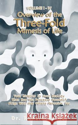Volume I-IV Overview of the Three-Fold Mimesis of Life Ronald Barnes 9781971408064 Quippy Quill Inc