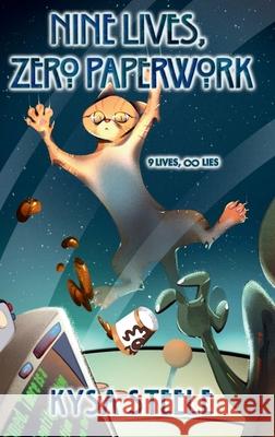 Nine Lives, Zero Paperwork Kysa Steele 9781971434018 Kysa Steele