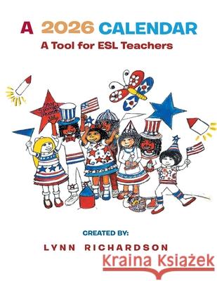 A 2026 Calendar: A Tool for ESL Teachers Lynn Richardson 9781971439006 Salo Lynn Arts
