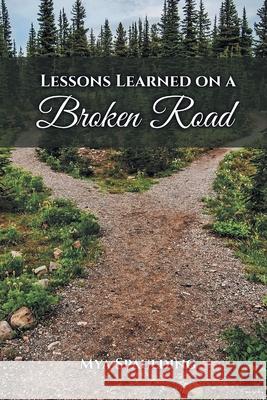 Lessons Learned On A Broken Road Mya Spaulding 9781971439013