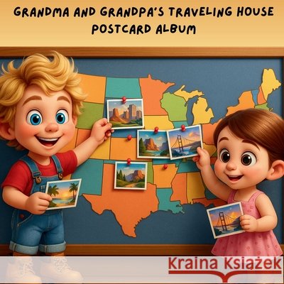 Grandma and Grandpa's Traveling House Postcard Activity Book Theresa Sarff Dave Sarff 9781971440200 Theresa Sarff Inc.