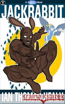 Jackrabbit: A Just Cause Universe novel Jeff Hebert Drew Hayes Ian Thomas Healy 9781971445052 Local Hero Press
