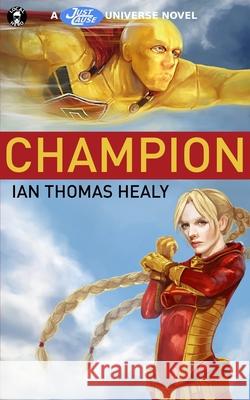 Champion: A Just Cause Universe novel Frank Byrns Irshad Karim Ian Thomas Healy 9781971445069 Local Hero Press