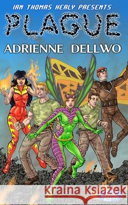 Plague: A Just Cause Universe novel Ian Thomas Healy Scott Story Adrienne Dellwo 9781971445175