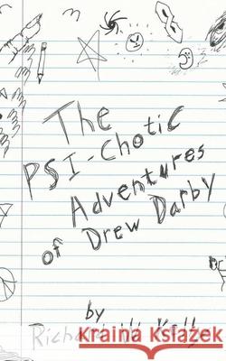 The Psi-Chotic Adventures of Drew Darby Richard W. Kelly 9781971461021 Meenduk