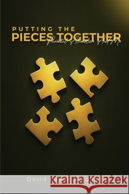 Putting The Pieces Together David Edwin Jacobson 9781971478012