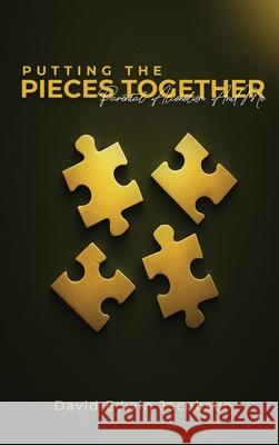 Putting The Pieces Together David Edwin Jacobson 9781971478333
