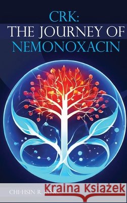 The Journey Of Nemonoxacin King, Chi-Hsin Richard 9781971588339