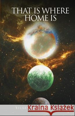 That Is Where Home Is Eileen Distasio-Clark 9781971610016