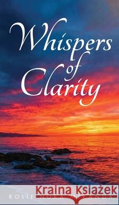 Whispers Of Clarity Rosie Nora Miranda 9781971610184 American Publishers