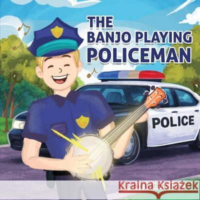 The Banjo Playing Policeman Bonnie Watkin 9781971610849