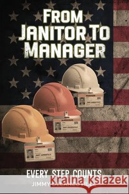 From Janitor To Manager Jimmy Delaneuville 9781971610917 Jimmy Delaneuville