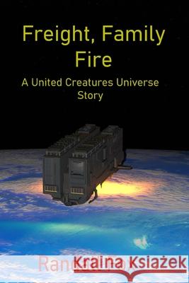 Freight, Family, and Fire Randal Fox 9781971636016 Oake Fox Publishing