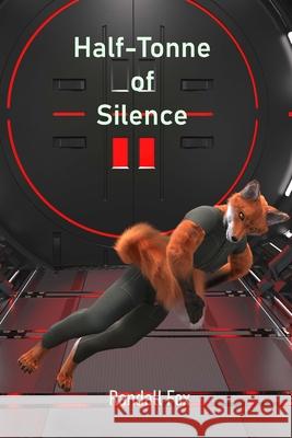 Half-Tonne of Silence Randall Fox 9781971636030 Oake Fox Publishing
