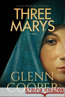 Three Marys: A Religious Conspiracy Thriller Glenn Cooper 9781971648033 Lascaux Media
