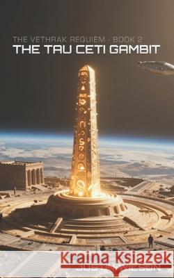 The Tau Ceti Gambit Justin Wilson 9781971688015 Vethrak Press