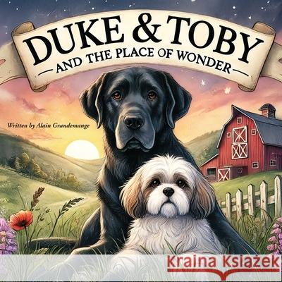 Duke and Toby and the Place of Wonder Alain Grandemange Alandrea Publishing 9781971714004 Alandrea Publishing