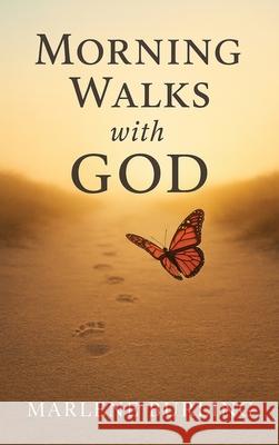 Morning Walks with God Marlene Burling 9781971766027