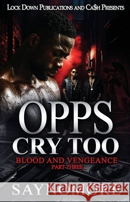 Opps Cry Too 3 Saynomore 9781971770086 Lock Down Publications
