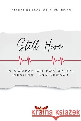 Still Here: A Companion for Grief, Healing & Legacy Bullock, Patrice, Publishing, Saythat 9781971845067