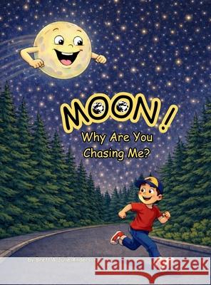 MOON! Why Are You Chasing Me? Brett Anderson Julie Anderson 9781971861005