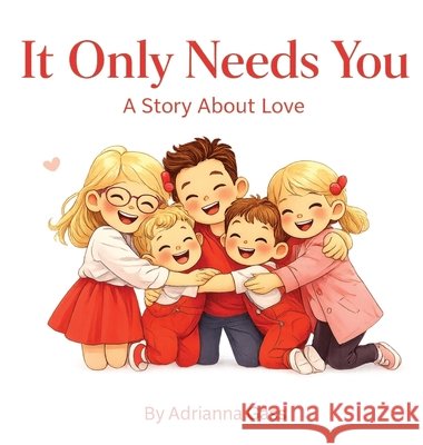 It Only Needs You: A Story About Love Adrianna Gass 9781971889009