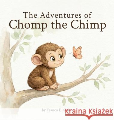The Adventures of Chomp the Chimp Franco E. Santos 9781971921044 Santos Press, LLC