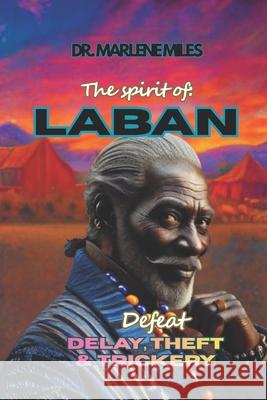Laban: Defeat: DELAY, THEFT, TRICKERY Marlene Miles 9781971933078