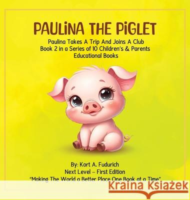 Paulina The Piglet: Paulina Takes A Trip And Joins A Club: Book 2 Kort A 9781971950198 Curtis Publishing Company