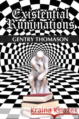 Existential Ruminations Gentry Thomason 9781971954028