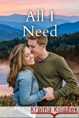 All I Need: The Rocky Creek Series 4 Kathryn Ascher 9781971970080